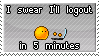 a stamp of a face typing on a computer, with the text surrounding the scene saying 'I swear I'll logout in 5 minutes'.