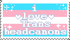 a stamp of a trans flag, with the text in front reading 'I love trans headcanons'. There are white hearts and sparkles decorating the stamp.