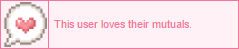 a userbox with a heart, reading, 'this user loves their mutuals'.