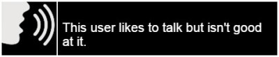 a userbox with the lower half of a person's face speaking, reading, 'this user likes to talk but isn't good at it'.